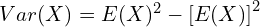  Var (X)= E(X)^{2}-\left[ E(X) \right]^{2}\\ 