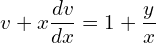 Rendered by QuickLaTeX.com  v+x\displaystyle \frac{dv }{dx}=1+\displaystyle \frac{y}{x}\\