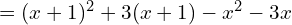  =(x+1)^{2}+3(x+1)-x^{2}- 3x\\ 