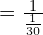 Rendered by QuickLaTeX.com   =\frac{1}{\frac{1}{30}}\\