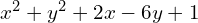 x^{2} + y^{2} + 2x - 6y + 1