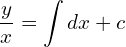Rendered by QuickLaTeX.com   \displaystyle \frac{y}{x} =  \displaystyle \int dx +c \\