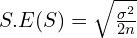 S.E(S)=\sqrt{\frac{\sigma^{2}}{2n}}\\