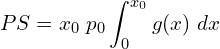  PS= x_{0}\; p_{0} \displaystyle \int_{0}^{x_{0}} g(x)\; dx\\  