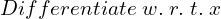 Rendered by QuickLaTeX.com  Differentiate\; w.\; r.\; t. \; x\\