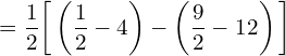 =\dfrac{1}{2} \bigg[\left( \dfrac{1}{2} -4\right)-\left( \dfrac{9}{2} -12\right)\bigg]\\