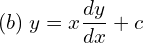Rendered by QuickLaTeX.com  (b)\; y=x\displaystyle \frac{dy }{dx}+c \\