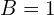Rendered by QuickLaTeX.com  B=1  \\
