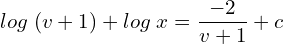 Rendered by QuickLaTeX.com  log\;(v+1)+log\; x=\displaystyle \frac{-2}{v+1}+c\\
