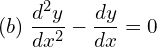Rendered by QuickLaTeX.com  (b)\; \displaystyle \frac{d^{2}y }{dx^{2}}-\displaystyle \frac{dy}{dx}=0 \\
