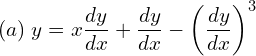 Rendered by QuickLaTeX.com  (a) \; y=x\displaystyle \frac{dy }{dx}+\displaystyle \frac{dy }{dx}-\left( \displaystyle \frac{dy }{dx} \right)^{3} \\
