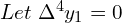  Let \; \Delta ^{4}y_{1}=0\\ 