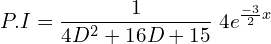Rendered by QuickLaTeX.com  P.I=\displaystyle \frac{1}{4D^{2}+16D+15 }\;4e^{\frac{-3}{2}x} \\