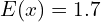 Rendered by QuickLaTeX.com  E(x)=1.7 \\