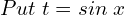 Rendered by QuickLaTeX.com   Put\; t= sin\;x \\