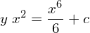Rendered by QuickLaTeX.com   y\; x^{2}=\displaystyle \frac{x^{6}}{6}+c \\