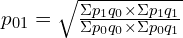  p_{01}=\sqrt{\frac{\Sigma p_{1}q_{0}\times \Sigma p_{1}q_{1} }{\Sigma p_{0}q_{0}\times \Sigma p_{0}q_{1}}}\\