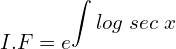 Rendered by QuickLaTeX.com   I.F=e^{\displaystyle \int {log\;sec\;x} \\