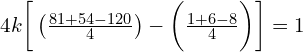  4k\bigg[\left( \frac{81+54-120}{4} \right)- \bigg(\frac{1+6-8}{4} \bigg)\bigg ] =1 \\