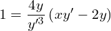 Rendered by QuickLaTeX.com  1= \dfrac{4y}{y'^{3}}  \left({xy'-2y}\right)\\