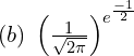 Rendered by QuickLaTeX.com (b)\; \left( \frac{1}{\sqrt{2 \pi}} \right)^{e^{\frac{-1}{2}}} \\