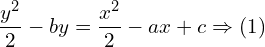 Rendered by QuickLaTeX.com  \displaystyle \frac{y^{2}}{2}-by= \displaystyle \frac{x^{2}}{2}-ax+c\Rightarrow (1) \\