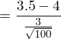  =\dfrac{3.5-4}{\frac{3}{\sqrt{100}}}\\ 