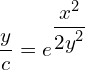 Rendered by QuickLaTeX.com  \displaystyle \frac{y}{c}= e^{\displaystyle \frac{x^{2}}{2\displaystyle {y^{2}}}} \\