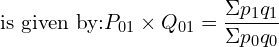   \text{is given by:} P_{01}\times Q_{01}=\dfrac{\Sigma p_{1}q_{1}}{\Sigma p_{0}q_{0}} \\