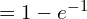 Rendered by QuickLaTeX.com  =1-e^{-1} \\