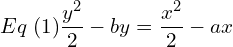 Rendered by QuickLaTeX.com  Eq \;(1)\displaystyle \frac{y^{2}}{2}-by=\frac{x^{2}}{2}-ax \\