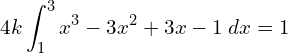 Rendered by QuickLaTeX.com  4k \displaystyle \int_{1 }^{3 }x^{3}-3x^{2}+3x-1\;dx=1 \\