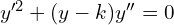 Rendered by QuickLaTeX.com  y'^{2}+(y-k)y''=0\\