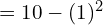 Rendered by QuickLaTeX.com   =10-(1)^{2} \\