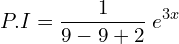 Rendered by QuickLaTeX.com  P.I=\displaystyle \frac{1}{9-9+2 }\;e^{3x} \\