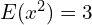 Rendered by QuickLaTeX.com  E(x^{2})=3  \\