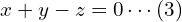 x + y - z = 0 \cdots (3)\\