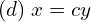 Rendered by QuickLaTeX.com  (d)\; x=cy