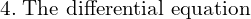 Rendered by QuickLaTeX.com  4. \;\text{The differential equation}\\