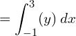 =\displaystyle \int_{-1}^{3}(y)\: dx\\ 