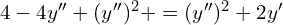 Rendered by QuickLaTeX.com 4-4y''+(y'')^{2}+=(y'')^{2}+2y'\\