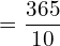  =\dfrac{365}{10}\\