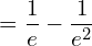 Rendered by QuickLaTeX.com  =\dfrac{1}{e} -\dfrac{1}{e^{2}}\\
