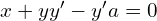 Rendered by QuickLaTeX.com  x+yy'-y'a=0 \\