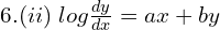 Rendered by QuickLaTeX.com  6.(ii)\;  log\frac{dy }{dx}=ax+by \\