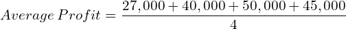  Average \: Profit = \dfrac{27,000+40,000+50,000+45,000}{4}\\