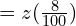 Rendered by QuickLaTeX.com  = z(\frac{8}{100})