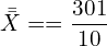  \bar {\bar X}==\dfrac{301}{10}\\