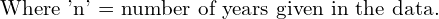  \text{Where 'n' = number of years given in the data.}\\
