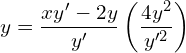 Rendered by QuickLaTeX.com  y= \dfrac{xy'-2y}{y'} \left(\dfrac{4y^{2}}{y'^{2}} \right)\\